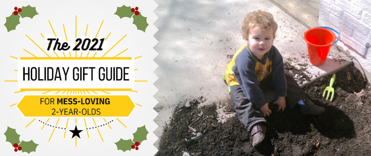 The 2021 Holiday Gift Guide for Mess-Loving 2-Year-Olds