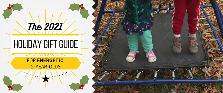 The 2021 Gift Guide for Energetic 2-Year-Olds