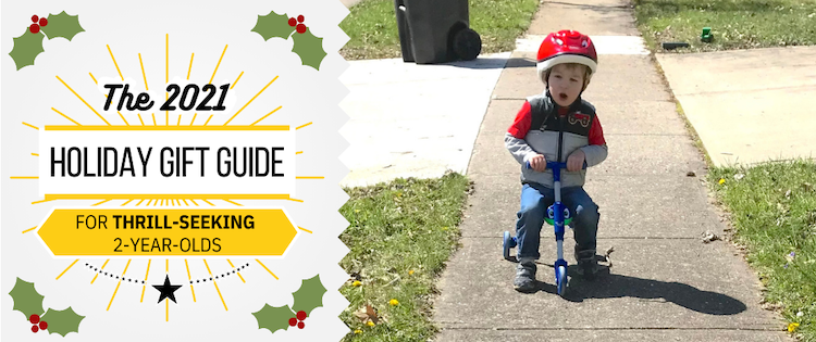 The Holiday Gift Guide for Thrill-Seeking 2-Year-Olds