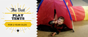 The Best Play Tents for 2-Year-Olds