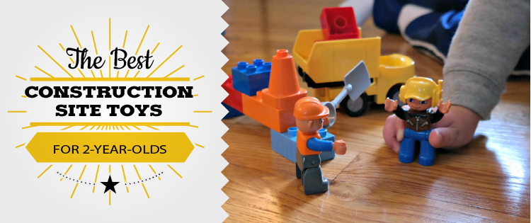 The Best Construction Site Toys for 2-Year-Olds